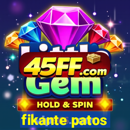 fikante patos